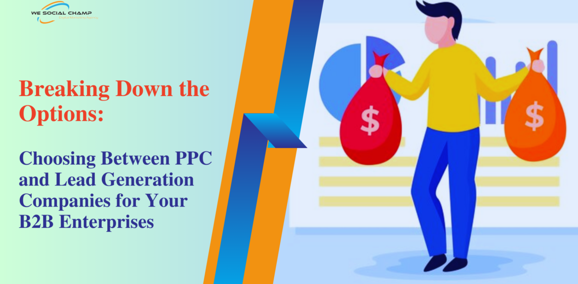 Choosing Between PPC and Lead Generation for Your B2B