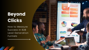 How to Measure Success in B2B Lead Generation Funnels